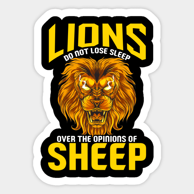 Lions Do Not Lose Sleep Over The Opinions Of Sheep Sticker by theperfectpresents